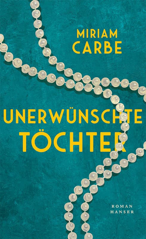 Book cover of Miriam Cabe's novel Unerwünschte Töchter, published by Hanser.